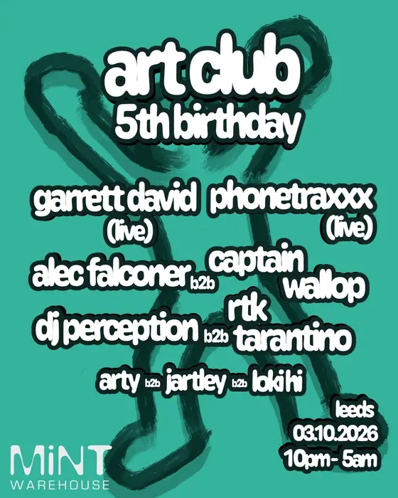 Affiche officielle de Art Club 5th Birthday @ MiNT Warehouse (Mint Warehouse, Leeds, Royaume-Uni, 3 octobre 2026)