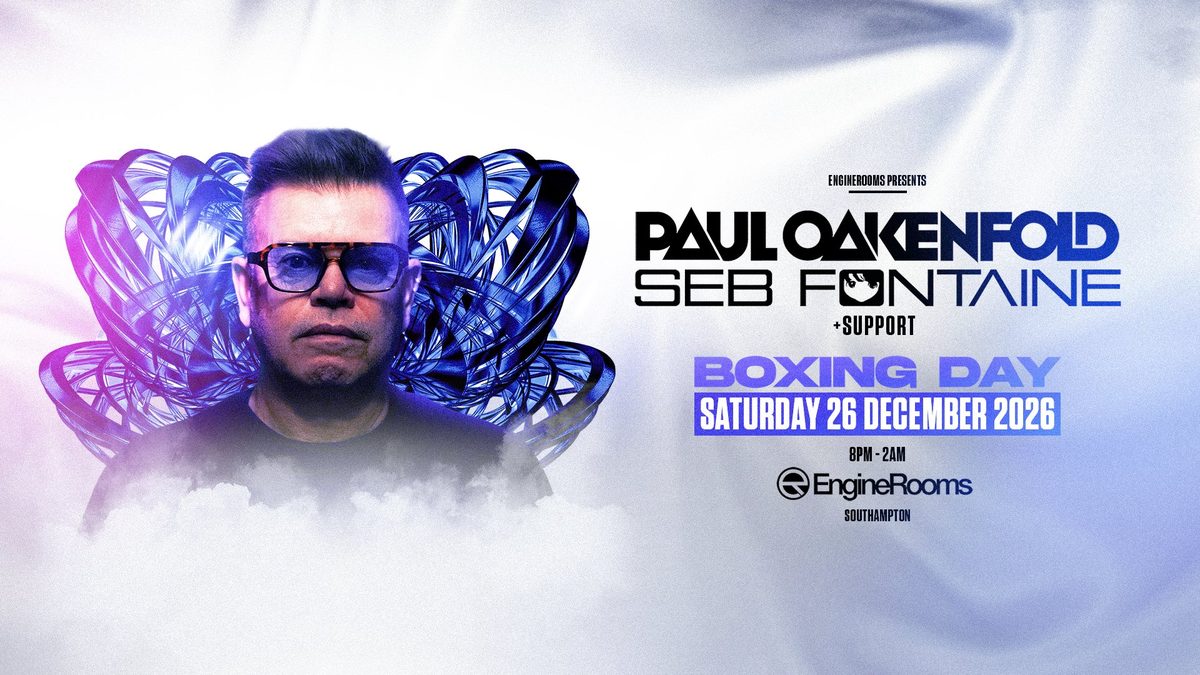 Official poster for EngineRooms Presents: Paul Oakenfold & Seb Fontaine BOXING DAY (EngineRooms, Southampton, UK, 26 December 2026)
