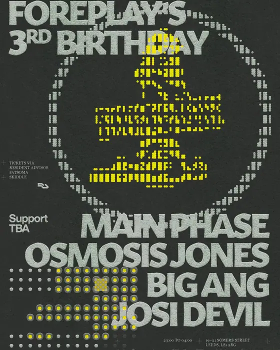 Affiche officielle de Foreplay 3rd Bday: MainPhase +Osmosis Jones +Big Ang +Josi Devil (The Warehouse Leeds, Leeds, Royaume-Uni, 9 octobre 2026)