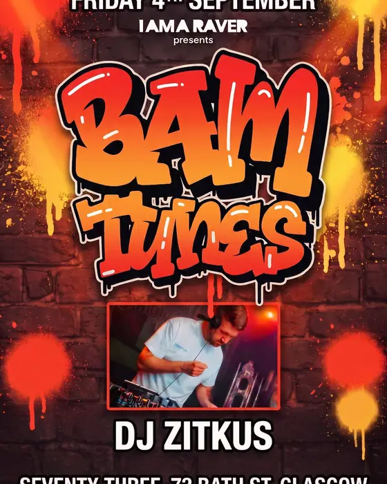 Affiche officielle de I Am A Raver presents Bam Tunes: DJ Zitkus (Seventy Three, Glasgow, Royaume-Uni, 4 septembre 2026)