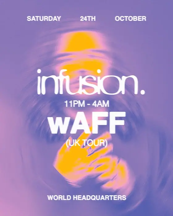 Photo de Infusion presents wAFF (World Headquarters, Newcastle, Royaume-Uni, 24 octobre 2026)