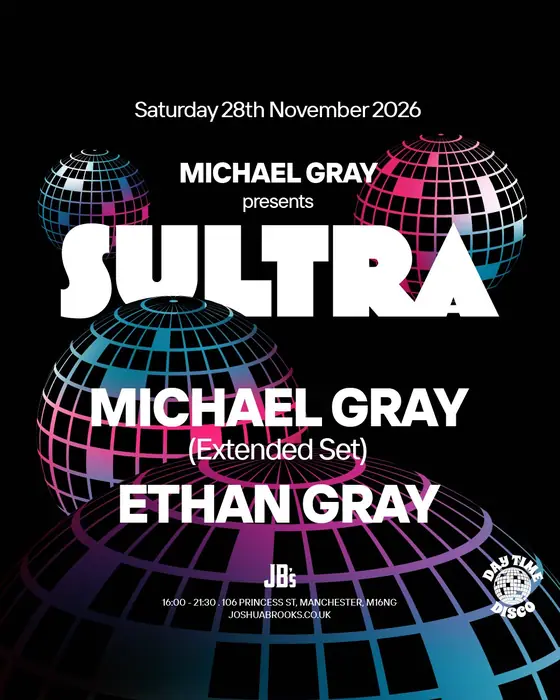 Affiche officielle de Michael Gray presents Sultra | Day Time Disco (Joshua Brooks, Manchester, Royaume-Uni, 28 novembre 2026)
