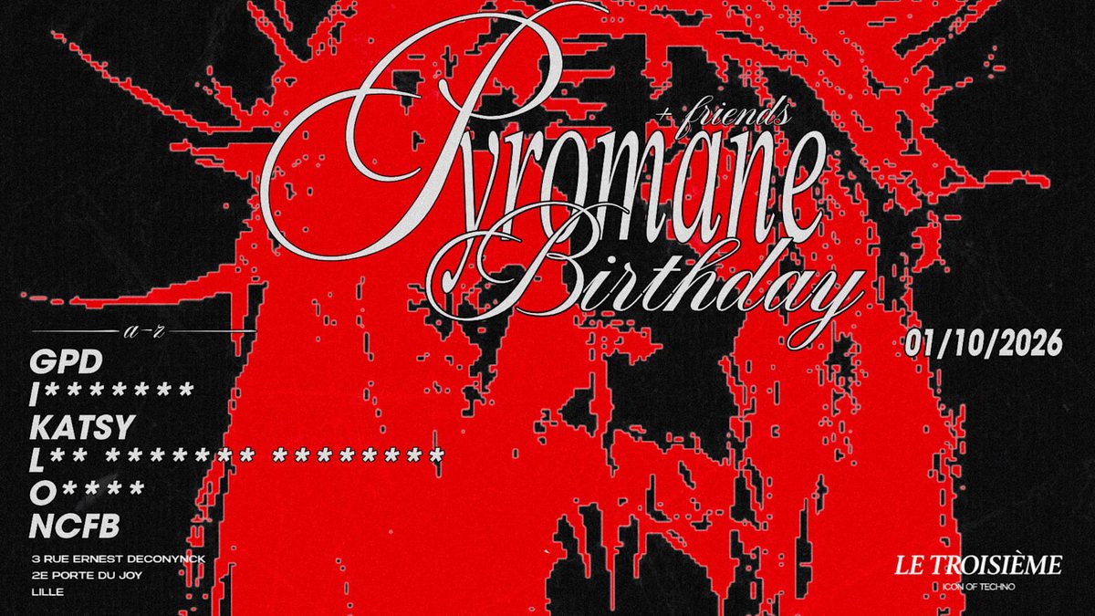 Affiche officielle de Pyromane Birthday And Friends (Le Troisième - (JOY CLUB), Lille, France, 1 octobre 2026)