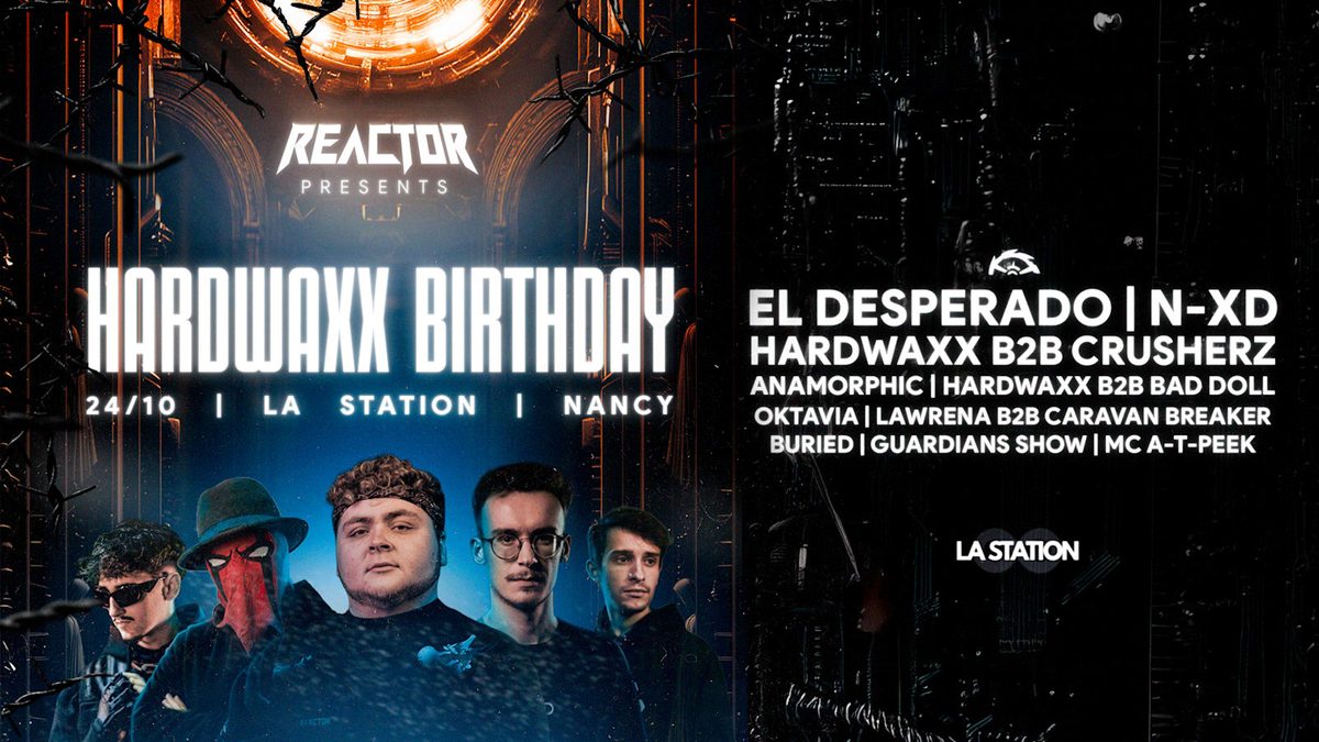 Official poster for Reactor - Hardwaxx Birthday W/ El Desperado | N-Xd |Crusherz (LA STATION, Nancy, France, 24 October 2026)