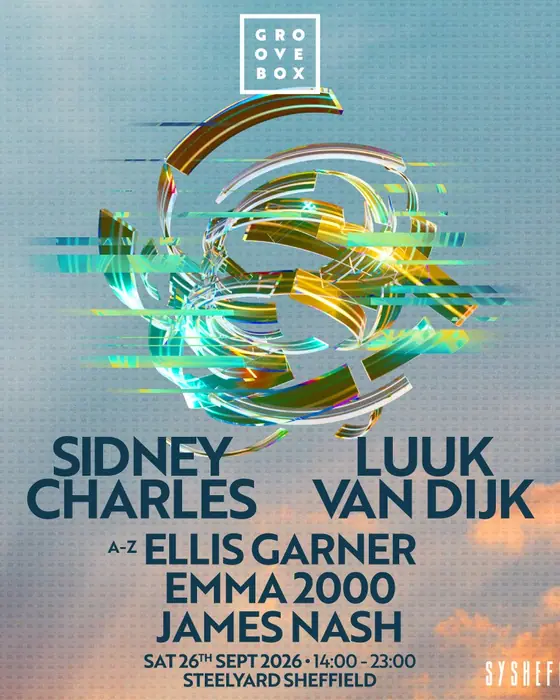 Affiche officielle de SIDNEY CHARLES, LUUK VAN DIJK & more | Groovebox at SteelYard (SYSheffield (Steel Yard), Sheffield, Royaume-Uni, 26 septembre 2026)